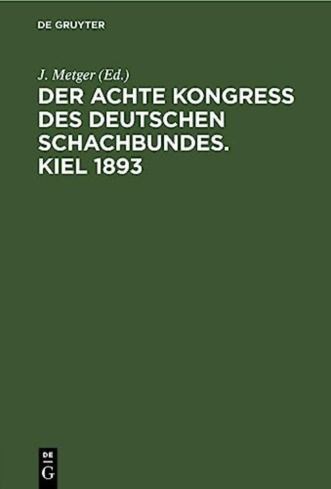 Der Achte Kongress des Deutschen Schachbundes. Kiel 1893
