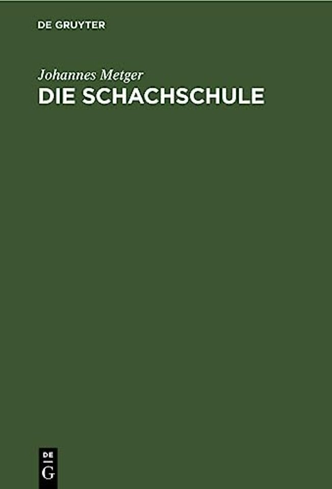 Die Schachschule – Leichtfaβlicher Lehrgang zur raschen und gründlichen Erlernung des Schachspiels