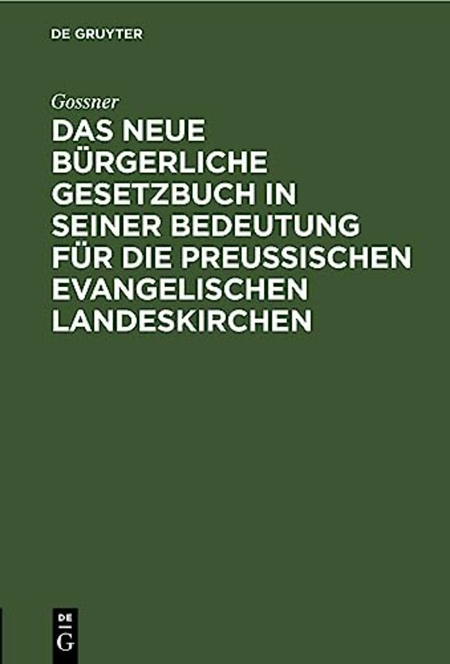 Das Neue Burgerliche Gesetzbuch in Seiner Bedeutung Fur Die Preußischen Evangelischen Landeskirchen