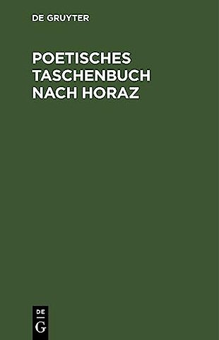 Poetisches Taschenbuch nach Horaz – zum lehrreichen Unterricht für Freunde der Satire und des Scherzes