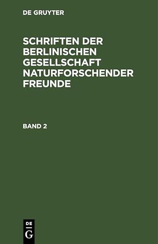 Schriften der Berlinischen Gesellschaft naturforschender Freunde. Band 2