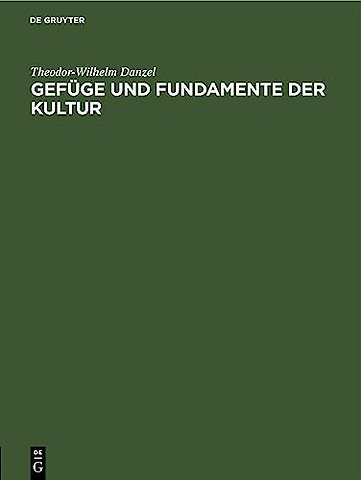 Gefüge und Fundamente der Kultur – Vom Standpunkte der Ethnologie (Prolegomena)