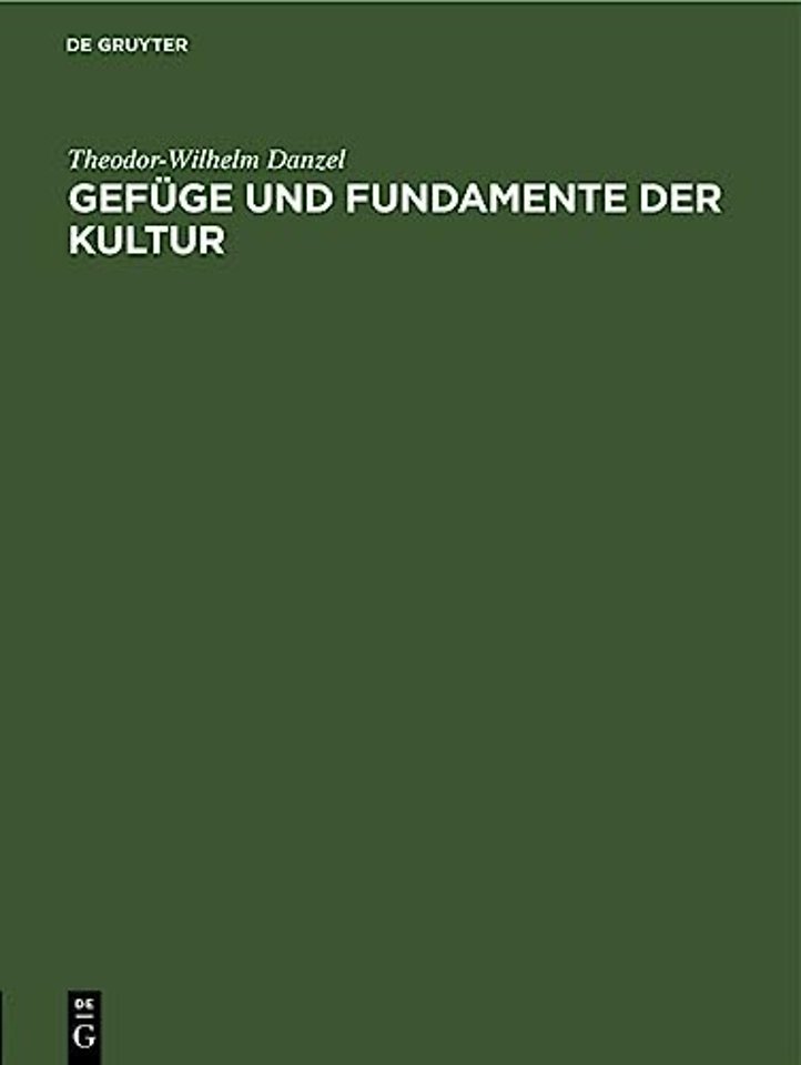 Gefüge und Fundamente der Kultur – Vom Standpunkte der Ethnologie (Prolegomena)