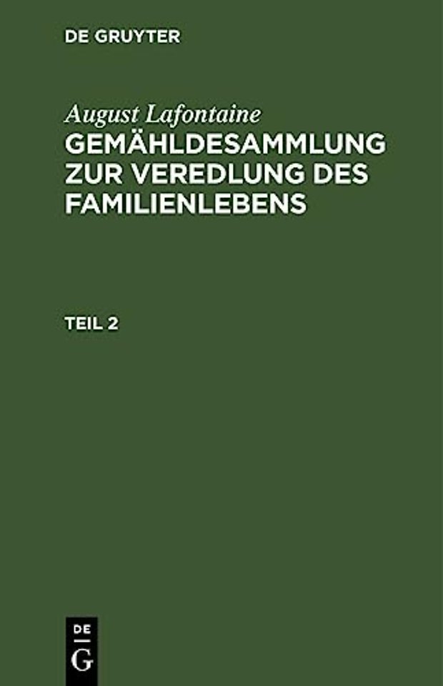 August Lafontaine: Gemahldesammlung Zur Veredlung Des Familienlebens. Teil 2