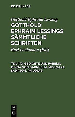Gedichte und Fabeln. Minna von Barnhelm. Miβ Sara Sampson. Philotas