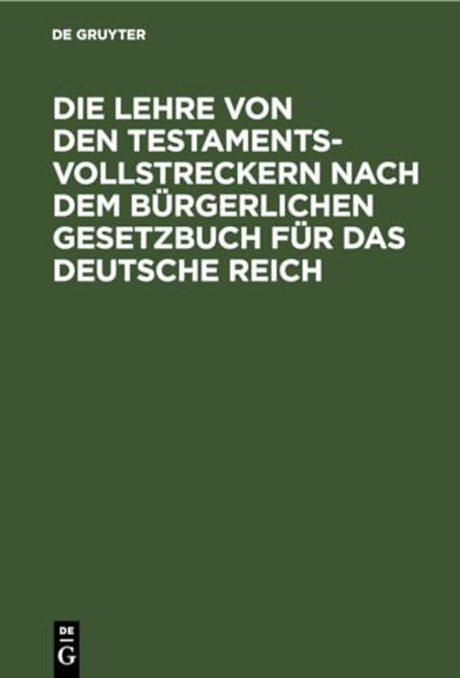Die Lehre Von Den Testamentsvollstreckern Nach Dem Burgerlichen Gesetzbuch Fur Das Deutsche Reich