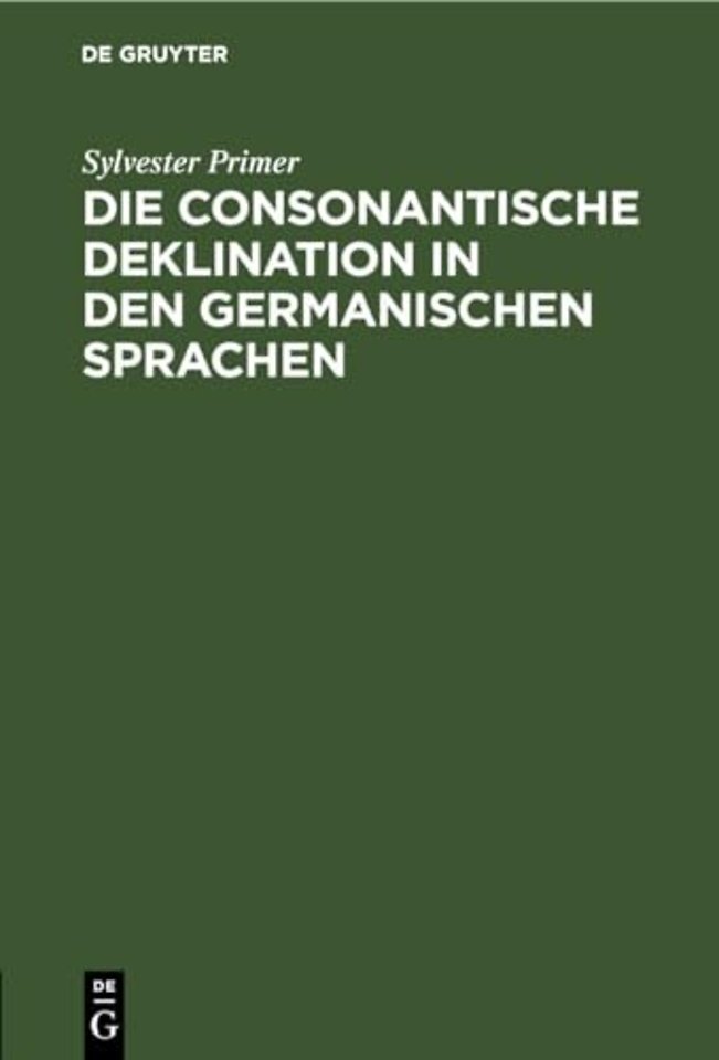 Die Consonantische Deklination in Den Germanischen Sprachen