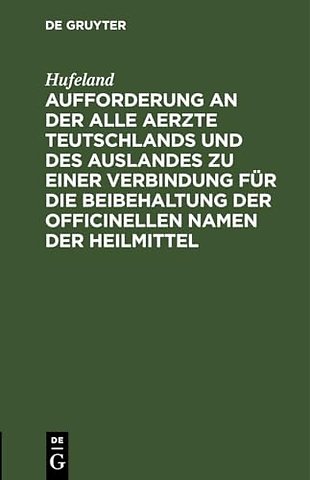 Aufforderung an Der Alle Aerzte Teutschlands Und Des Auslandes Zu Einer Verbindung Fur Die Beibehaltung Der Officinellen Namen Der Heilmittel