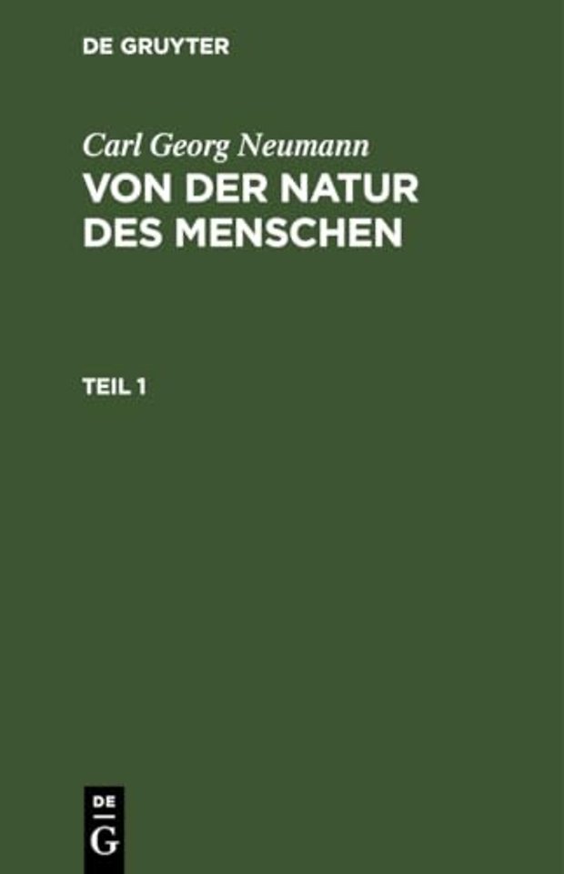 Carl Georg Neumann: Von Der Natur Des Menschen. Teil 1
