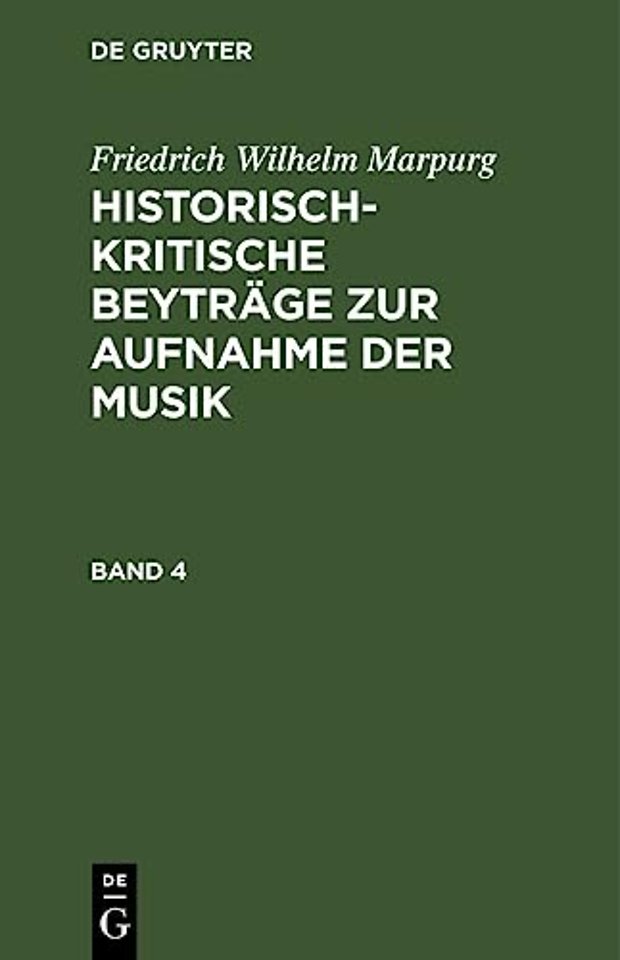 Friedrich Wilhelm Marpurg: Historisch–kritische Beyträge zur Aufnahme der Musik. Band 4