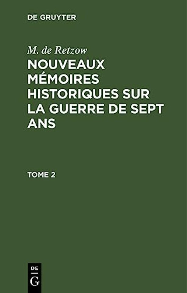 M. de Retzow: Nouveaux Memoires Historiques Sur La Guerre de Sept Ans. Tome 2