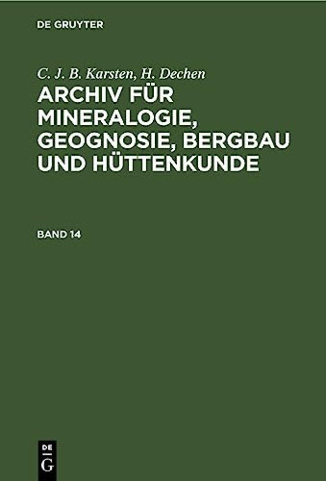 C. J. B. Karsten; H. Dechen: Archiv Fur Mineralogie, Geognosie, Bergbau Und Huttenkunde. Band 14