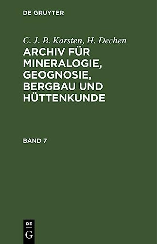 C. J. B. Karsten; H. Dechen: Archiv Fur Mineralogie, Geognosie, Bergbau Und Huttenkunde. Band 7