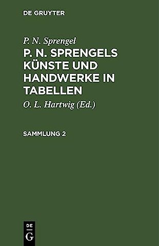 P. N. Sprengel: P. N. Sprengels Kunste Und Handwerke in Tabellen. Sammlung 2