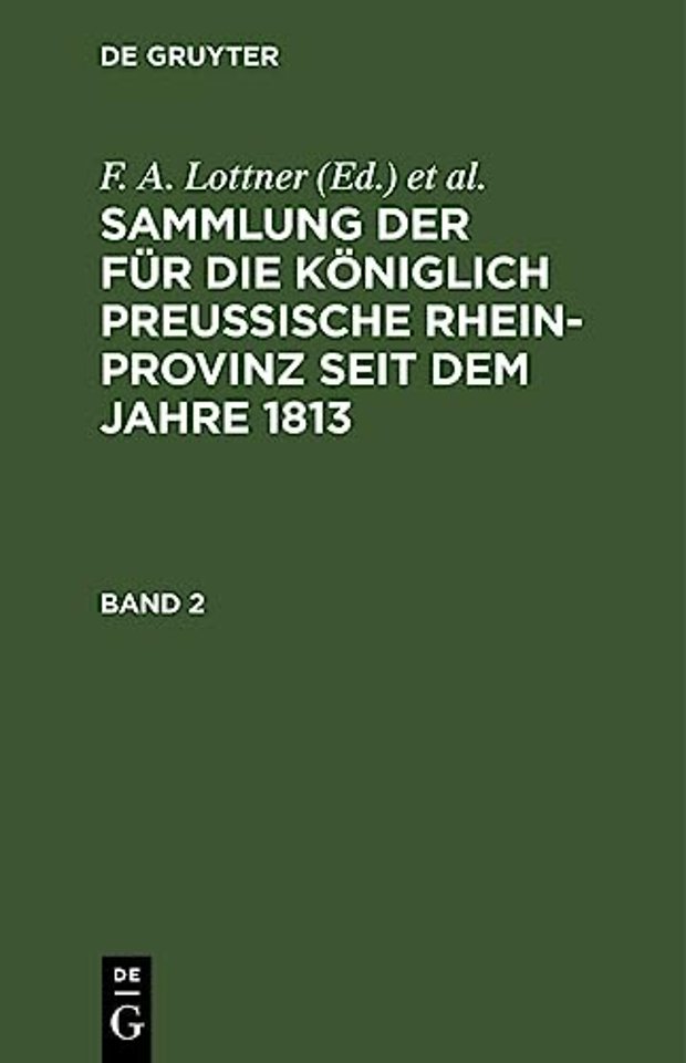 Sammlung Der Fur Die Koniglich Preussische Rhein-Provinz Seit Dem Jahre 1813. Band 2