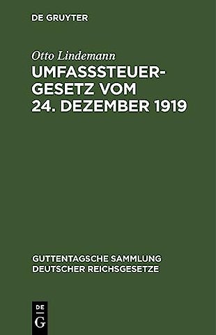 Umfaβsteuergesetz vom 24. Dezember 1919 – (in der Fassung vom 8. April 1922). Mit den Ausführungsbestimmungen