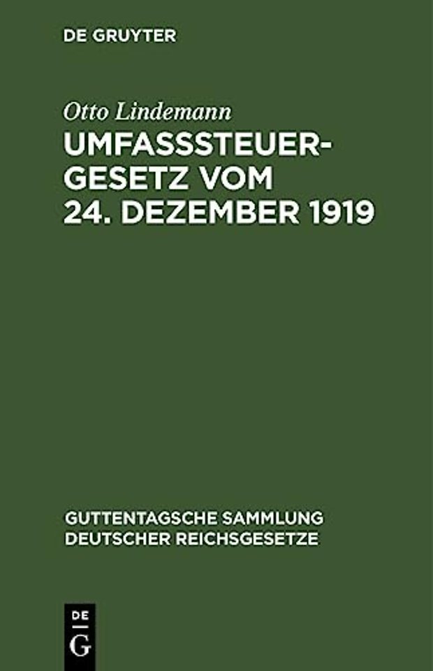 Umfaβsteuergesetz vom 24. Dezember 1919 – (in der Fassung vom 8. April 1922). Mit den Ausführungsbestimmungen