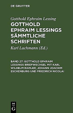 Gotthold Ephraim Lessings Briefwechsel mit Karl – Nebst einigen Anmerkungen über Lessings Briefwechsel mit Moses Mendelssohn