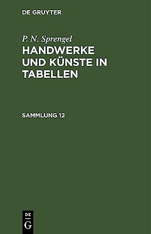 P. N. Sprengel: Handwerke und Künste in Tabellen. Sammlung 12