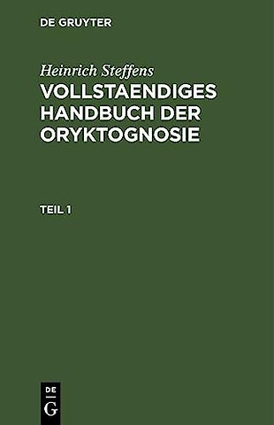 Heinrich Steffens: Vollstaendiges Handbuch der Oryktognosie. Teil 1