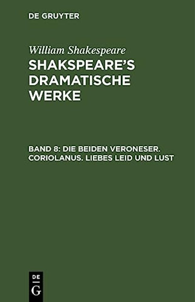 Die Beiden Veroneser. Coriolanus. Liebes Leid Und Lust