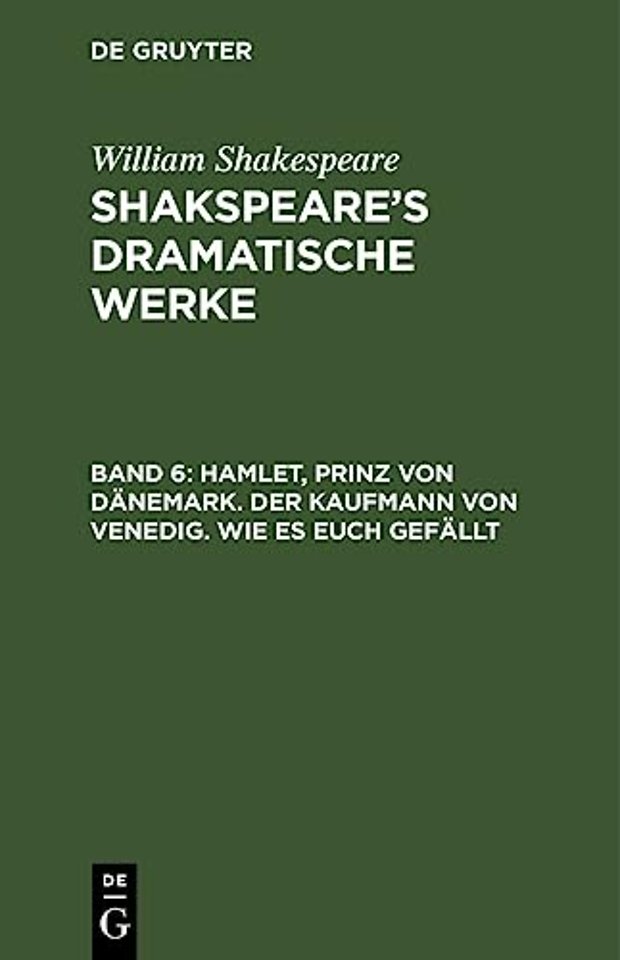 Hamlet, Prinz Von Danemark. Der Kaufmann Von Venedig. Wie Es Euch Gefallt