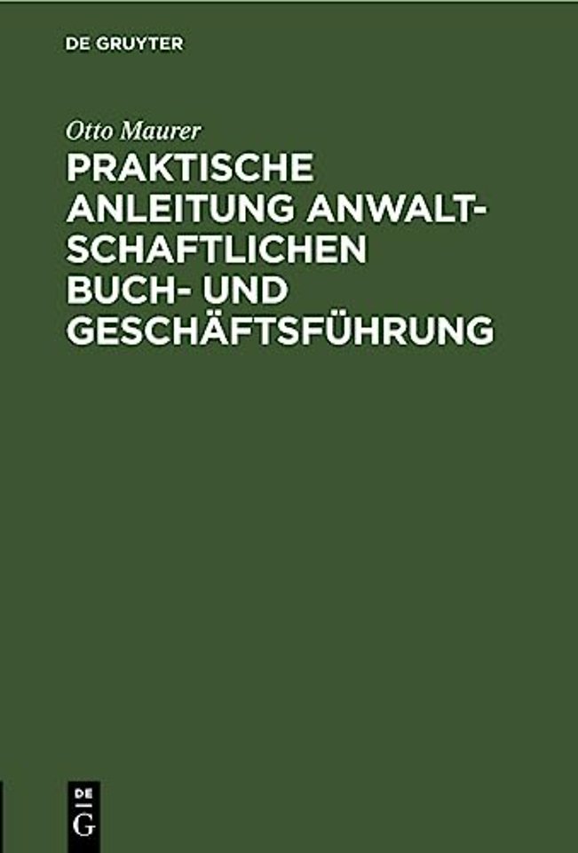Praktische Anleitung Anwaltschaftlichen Buch- Und Geschaftsfuhrung