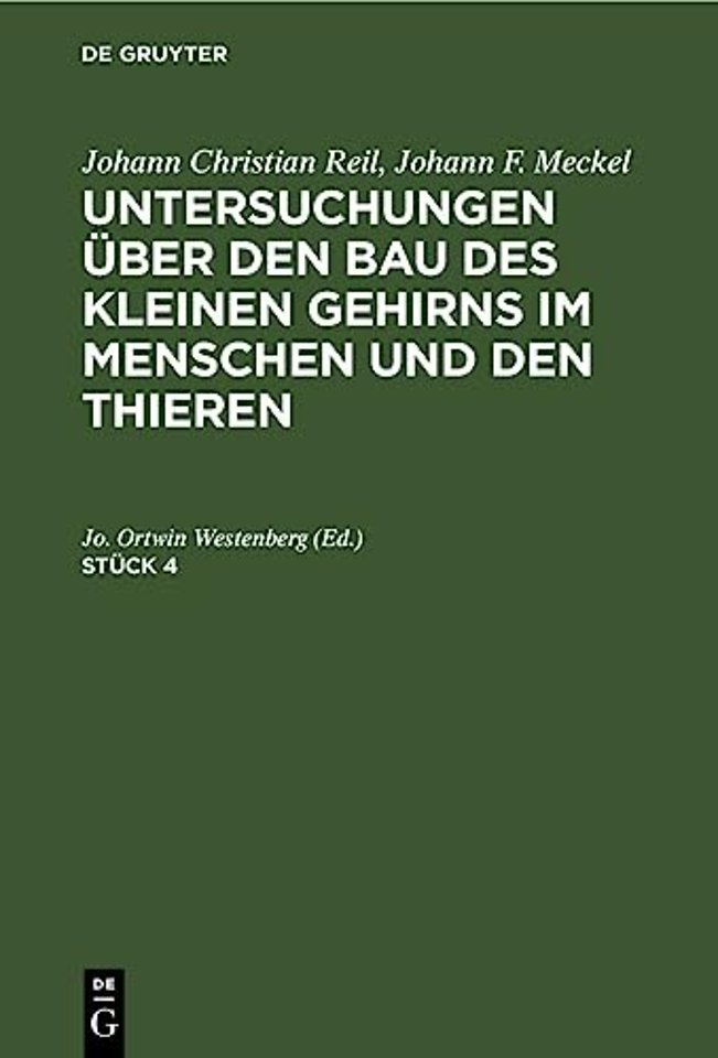 Johann Christian Reil; Johann F. Meckel: Untersuchungen Uber Den Bau Des Kleinen Gehirns Im Menschen Und Den Thieren. Stuck 4