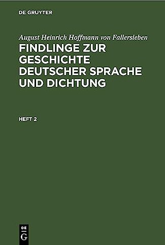 August Heinrich Hoffmann von Fallersleben: Findlinge zur Geschichte deutscher Sprache und Dichtung. Heft 2