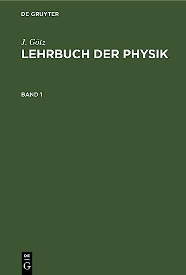 J. Götz: Lehrbuch der Physik. Band 1