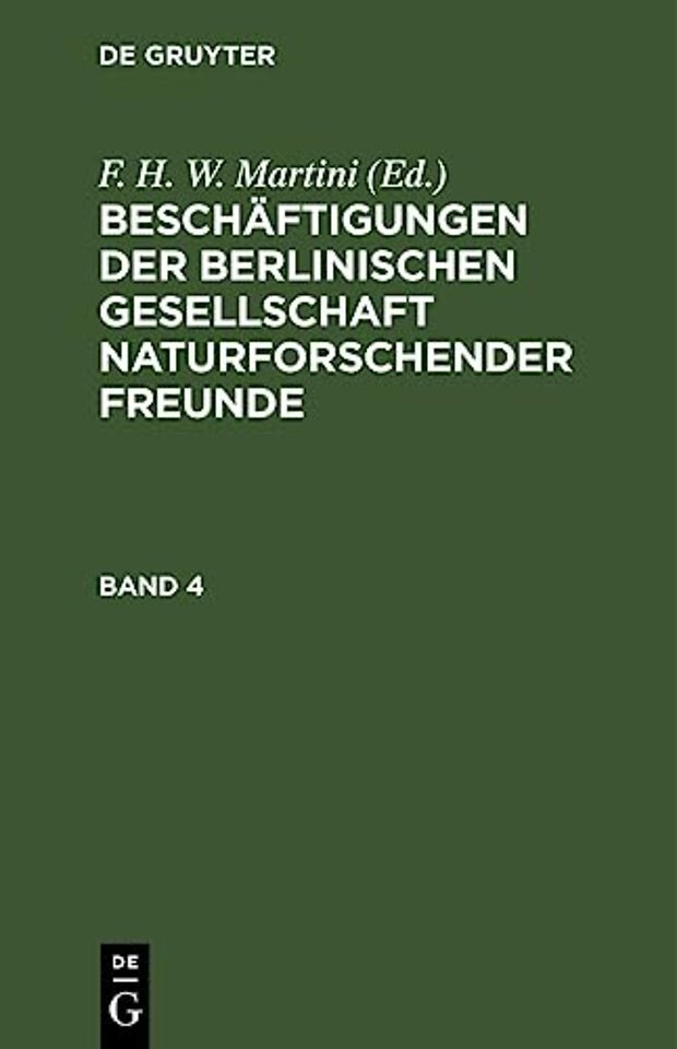 Beschaftigungen Der Berlinischen Gesellschaft Naturforschender Freunde. Band 4