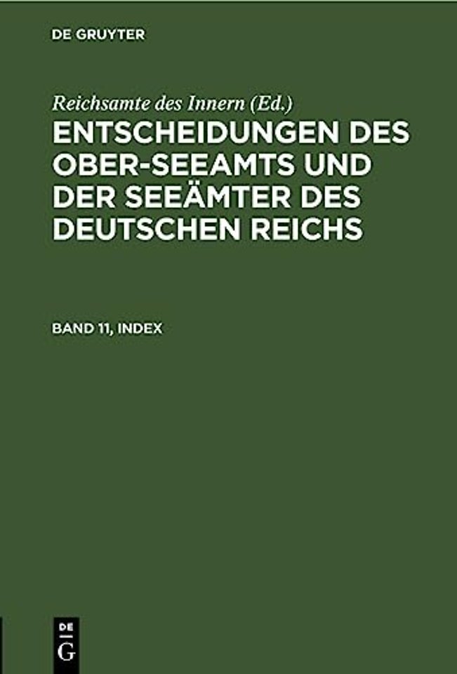 Entscheidungen Des Ober-Seeamts Und Der Seeamter Des Deutschen Reichs. Band 11, Index