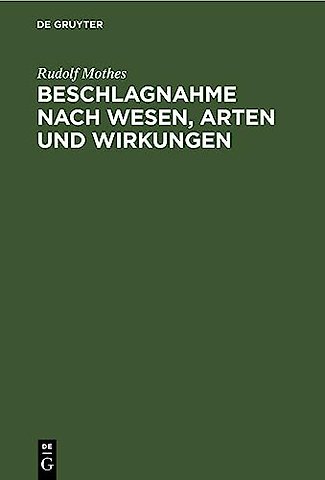 Beschlagnahme nach Wesen, Arten und Wirkungen – Leipziger juristische Inauguraldissertation