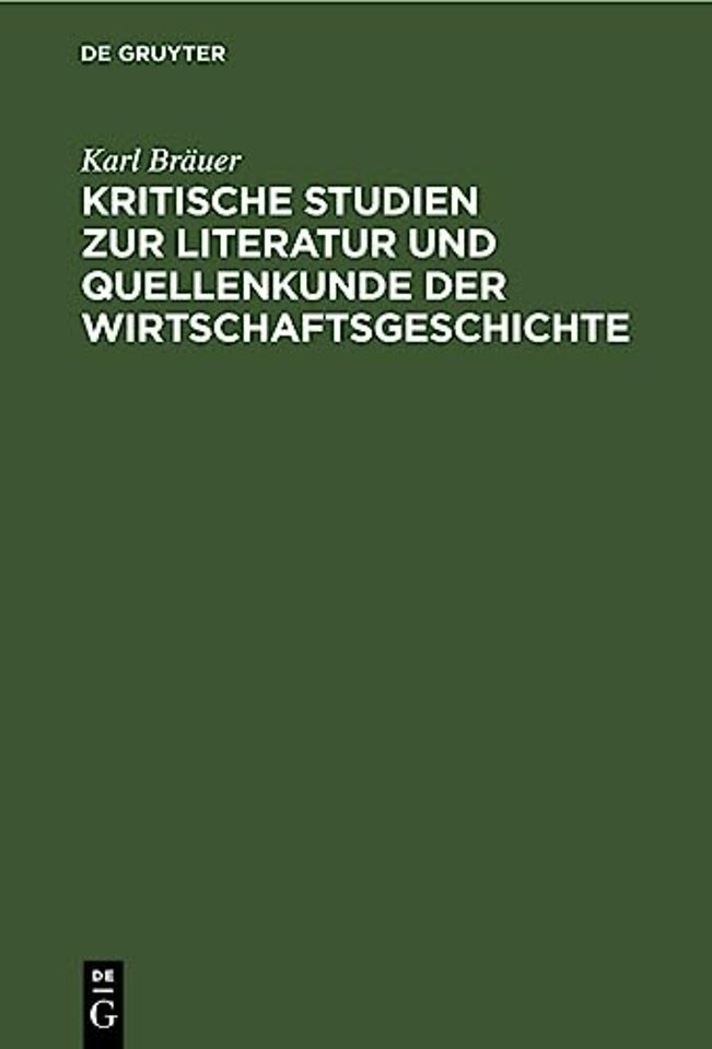 Kritische Studien Zur Literatur Und Quellenkunde Der Wirtschaftsgeschichte