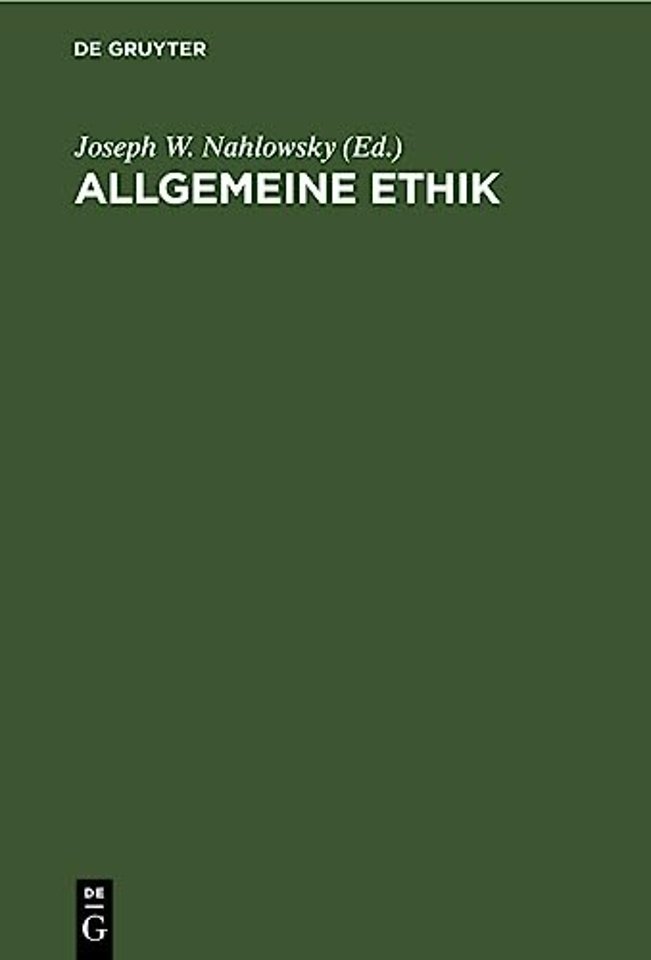 Allgemeine Ethik – Mit Bezugnahme auf die Realen Lebensverhältnisse. Pragmatisch bearbeitet