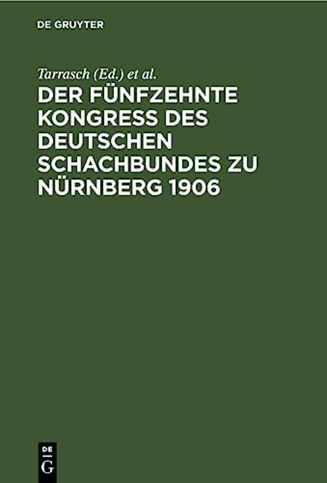 Der Funfzehnte Kongreß Des Deutschen Schachbundes Zu Nurnberg 1906