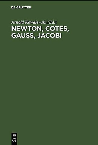 Newton, Cotes, Gauss, Jacobi – Vier grundlegende Abhandlungen über Interpolation und genäherte Quadratur (1711, 1722, 1814, 1826)