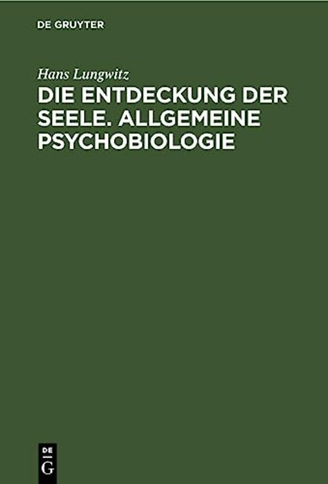 Die Entdeckung der Seele. Allgemeine Psychobiologie