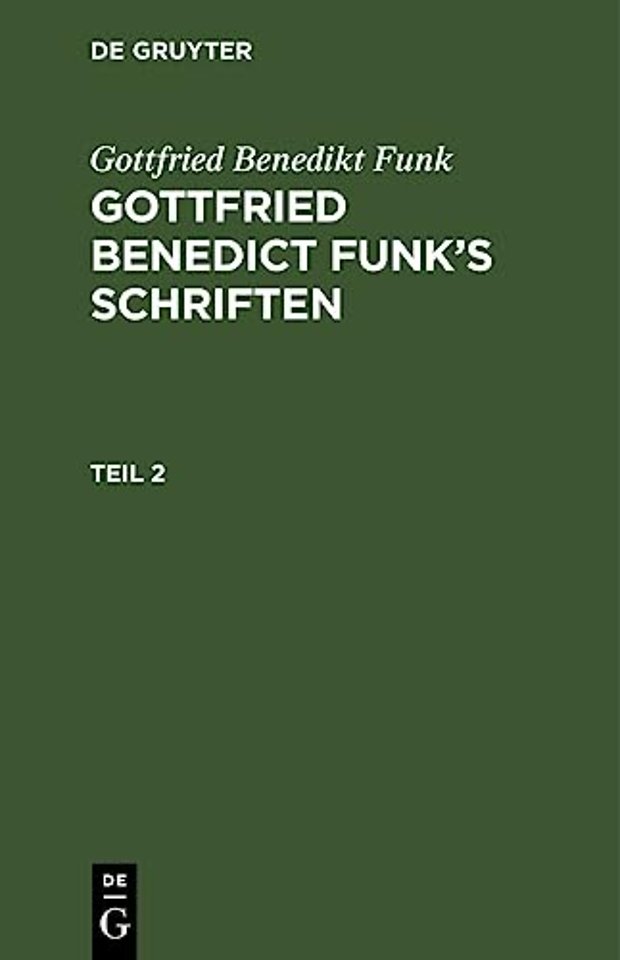 Gottfried Benedikt Funk: Gottfried Benedict Funk's Schriften. Teil 2