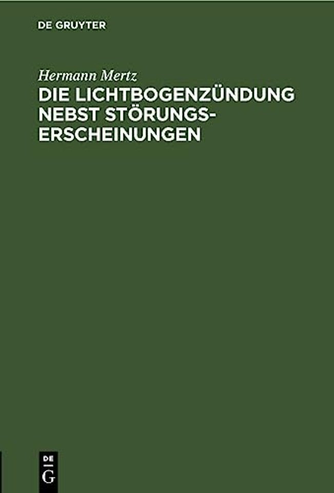 Die Lichtbogenzundung Nebst Storungserscheinungen