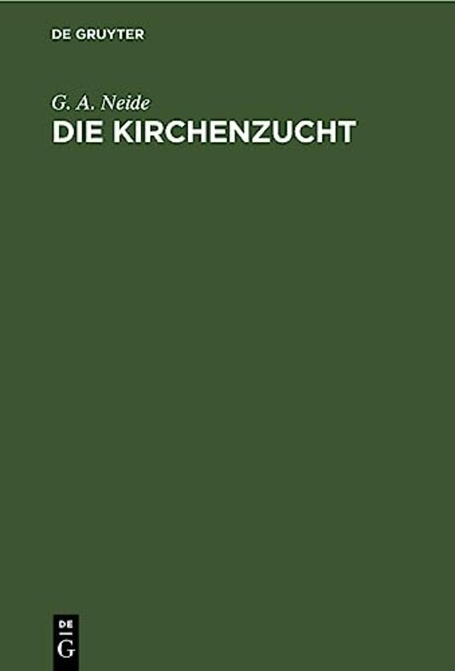 Die Kirchenzucht – Eine Denkschrift zunächst für Presbyterien in der rheinischen Provinzial–Synode