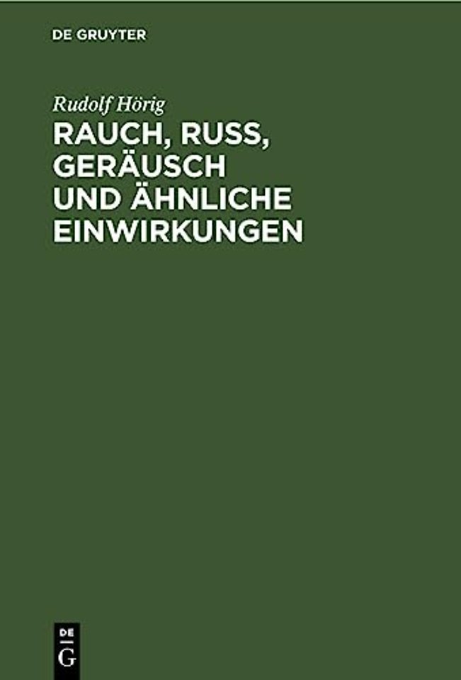 Rauch, Russ, Geräusch und ähnliche Einwirkungen – Im § 906 des Bürgerlichen Gesetzbuches und die zivilrechtlichen Ansprüche gegen Sie