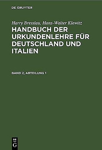 Harry Bresslau; Hans–Walter Klewitz: Handbuch der Urkundenlehre für Deutschland und Italien. Band 2, Abteilung 1