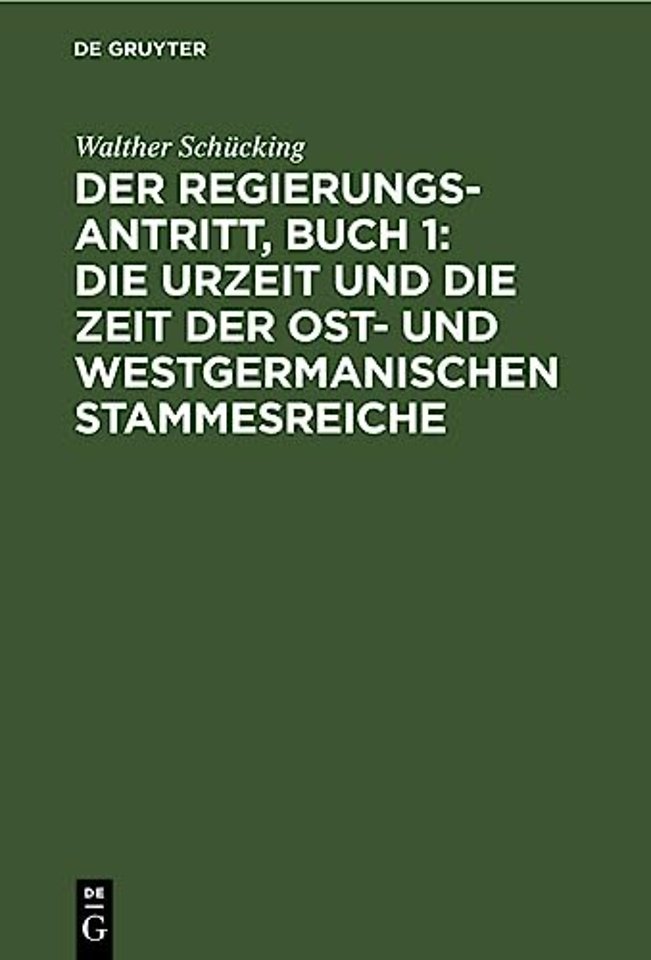 Der Regierungsantritt, Buch 1: Die Urzeit und die Zeit der Ost– und westgermanischen Stammesreiche