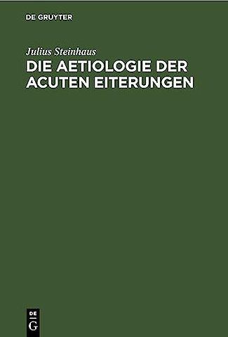 Die Aetiologie Der Acuten Eiterungen