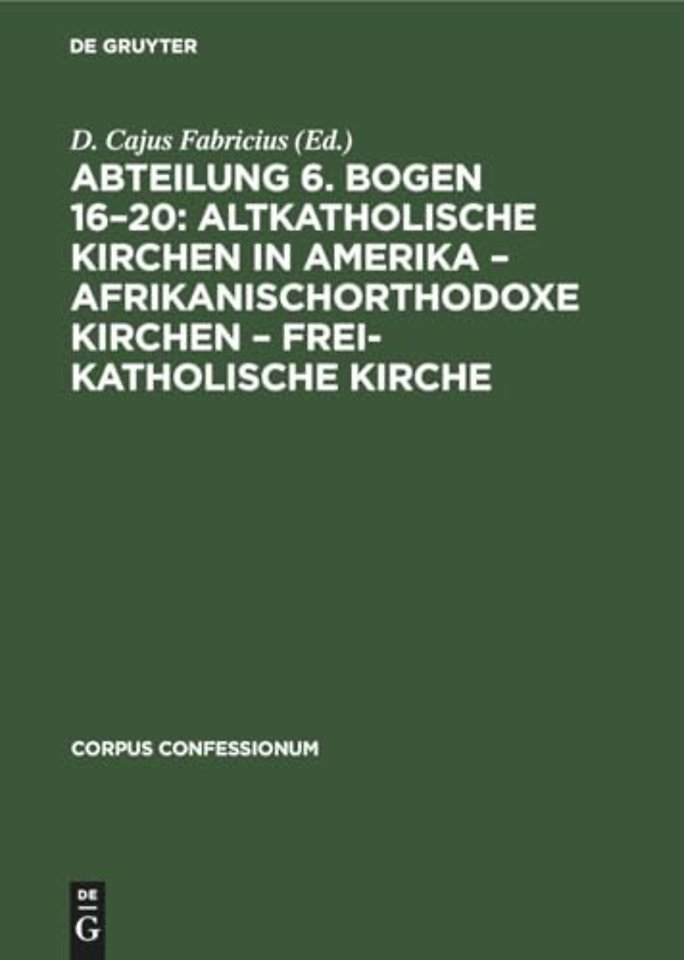 Abteilung 6. Bogen 16–20: Altkatholische Kirchen in Amerika – Afrikanischorthodoxe Kirchen – Frei–katholische Kirche