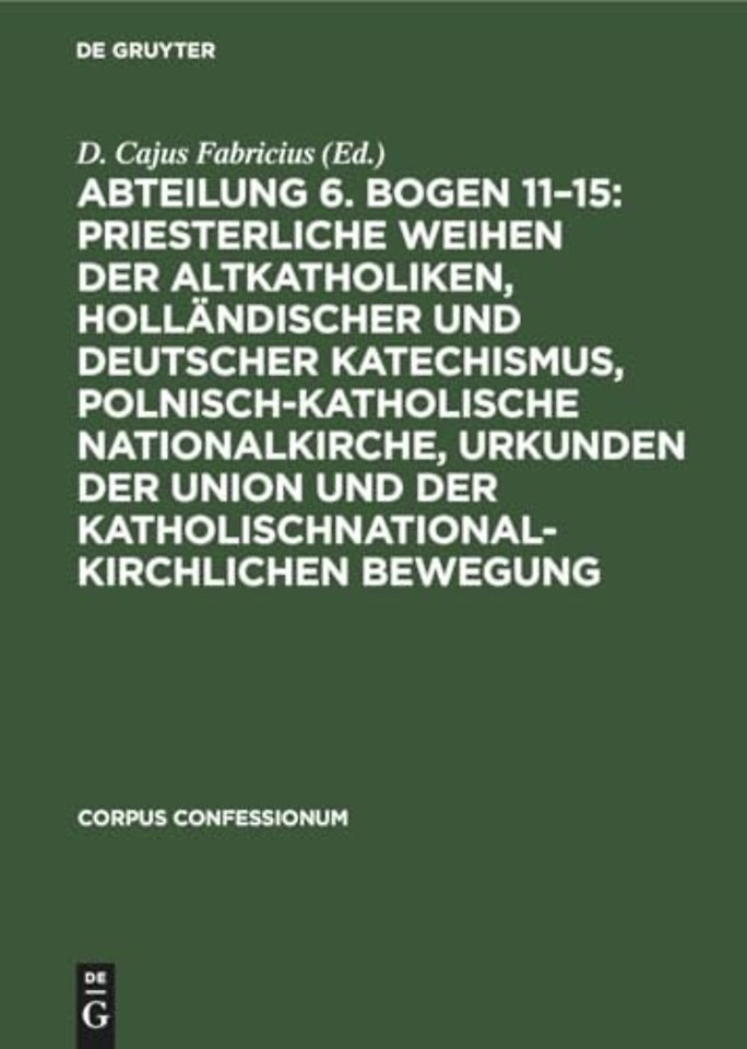 Abteilung 6. Bogen 11–15: Priesterliche Weihen der Altkatholiken, Holländischer und Deutscher Katechismus, Polnisch–Katholische Nationalkirche,