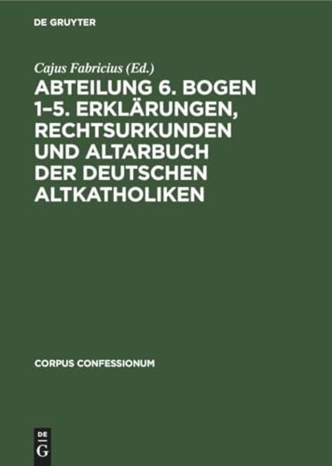 Abteilung 6. Bogen 1–5. Erklärungen, Rechtsurkunden und Altarbuch der deutschen Altkatholiken