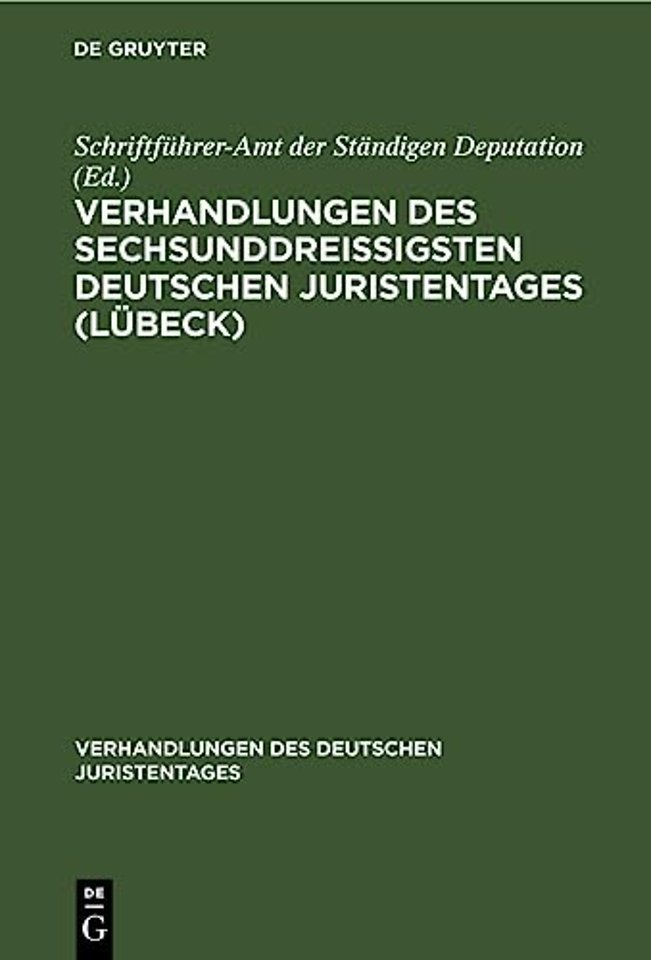 Verhandlungen Des Sechsunddreißigsten Deutschen Juristentages (Lubeck)