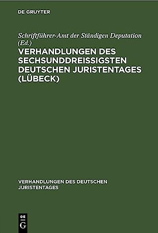 Verhandlungen Des Sechsunddreißigsten Deutschen Juristentages (Lubeck)